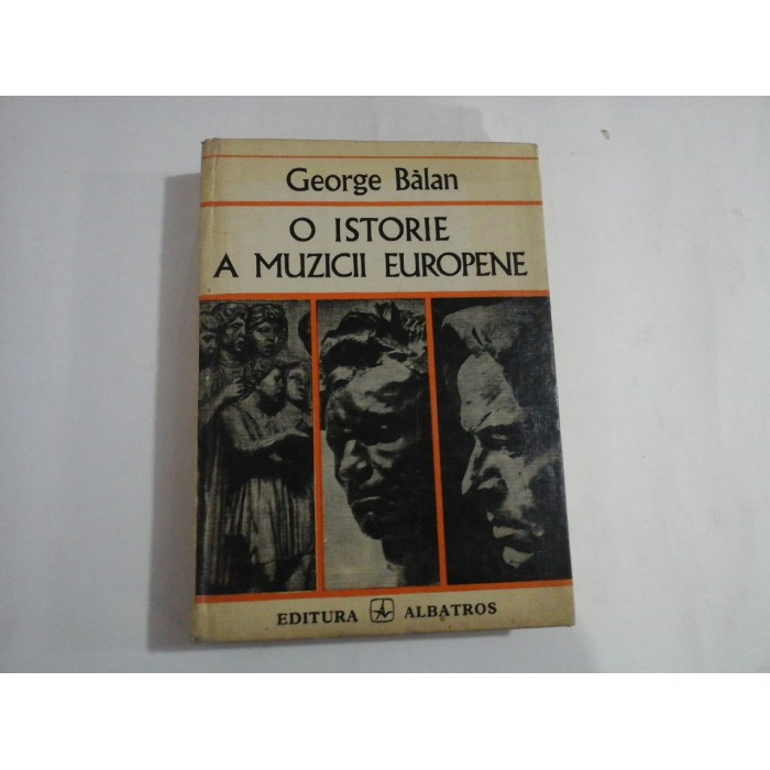 O ISTORIE A MUZICII EUROPENE - George BALAN O ISTORIE A MUZICII EUROPENE - George BALAN